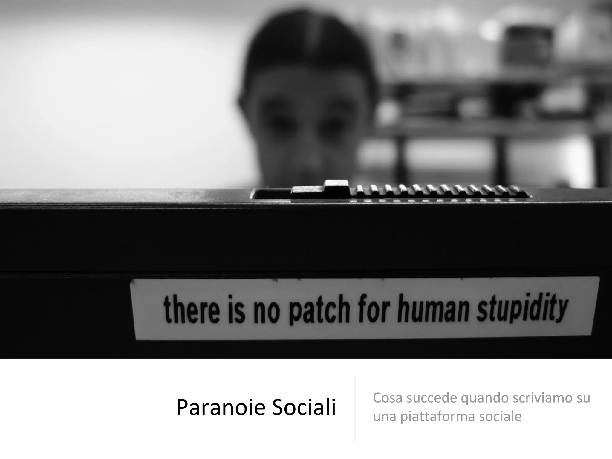 Cosa succede quando scriviamo su
Paranoie Sociali   una piattaforma sociale
 