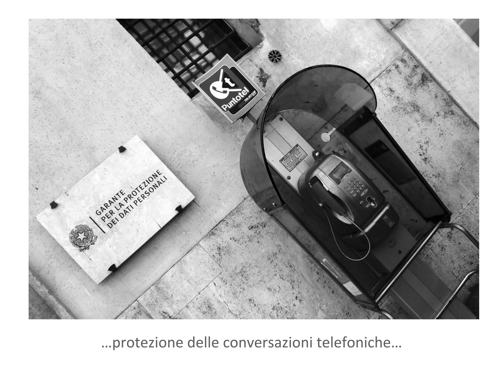 …protezione delle conversazioni telefoniche…
 