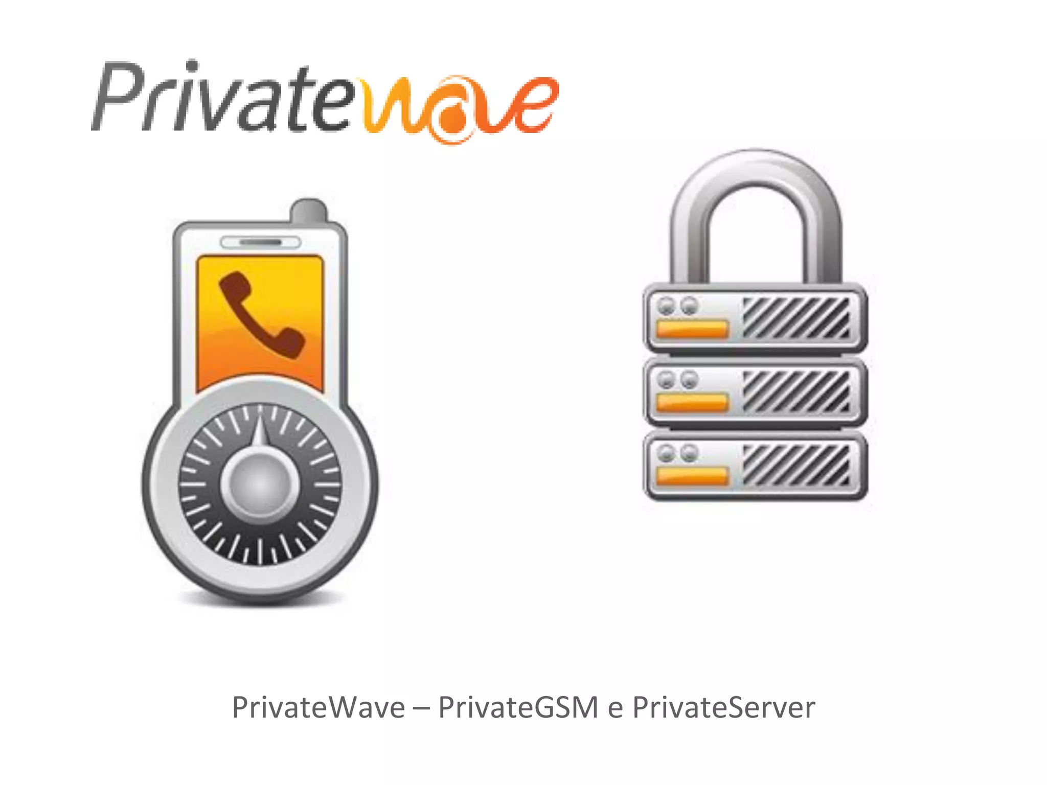 PrivateWave – PrivateGSM e PrivateServer
 