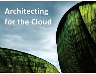 Architecting for the Cloud