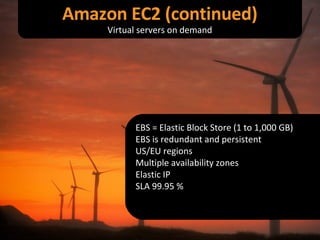 EBS = Elastic Block Store (1 to 1,000 GB) EBS is redundant and persistent US/EU regions Multiple availability zones Elasti...