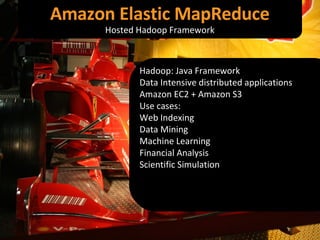 Hadoop: Java Framework Data Intensive distributed applications Amazon EC2 + Amazon S3 Use cases: Web Indexing Data Mining ...