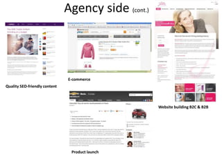 Agency side (cont.)
E-commerce
Quality SEO-friendly content
Website building B2C & B2B
Product launch
 