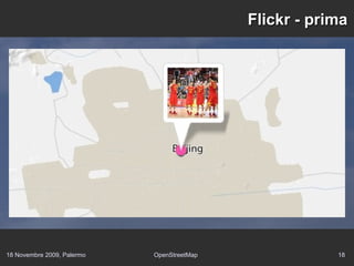 18 Novembre 2009, Palermo OpenStreetMap 18
Flickr - primaFlickr - prima
 