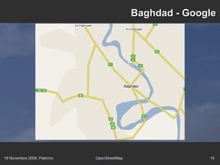 18 Novembre 2009, Palermo OpenStreetMap 19
Baghdad - GoogleBaghdad - Google
 