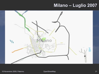 18 Novembre 2009, Palermo OpenStreetMap 21
Milano – Luglio 2007
 