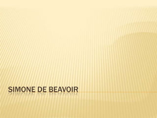 SIMONE DE BEAVOIR

 