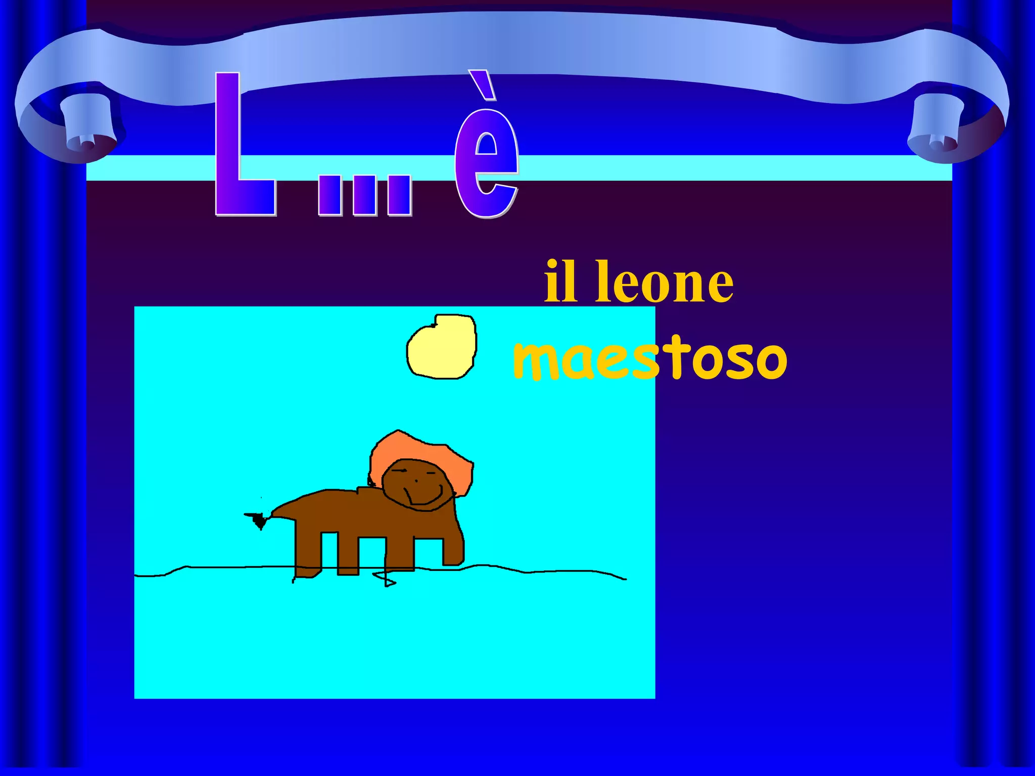 il leone
maestoso
 