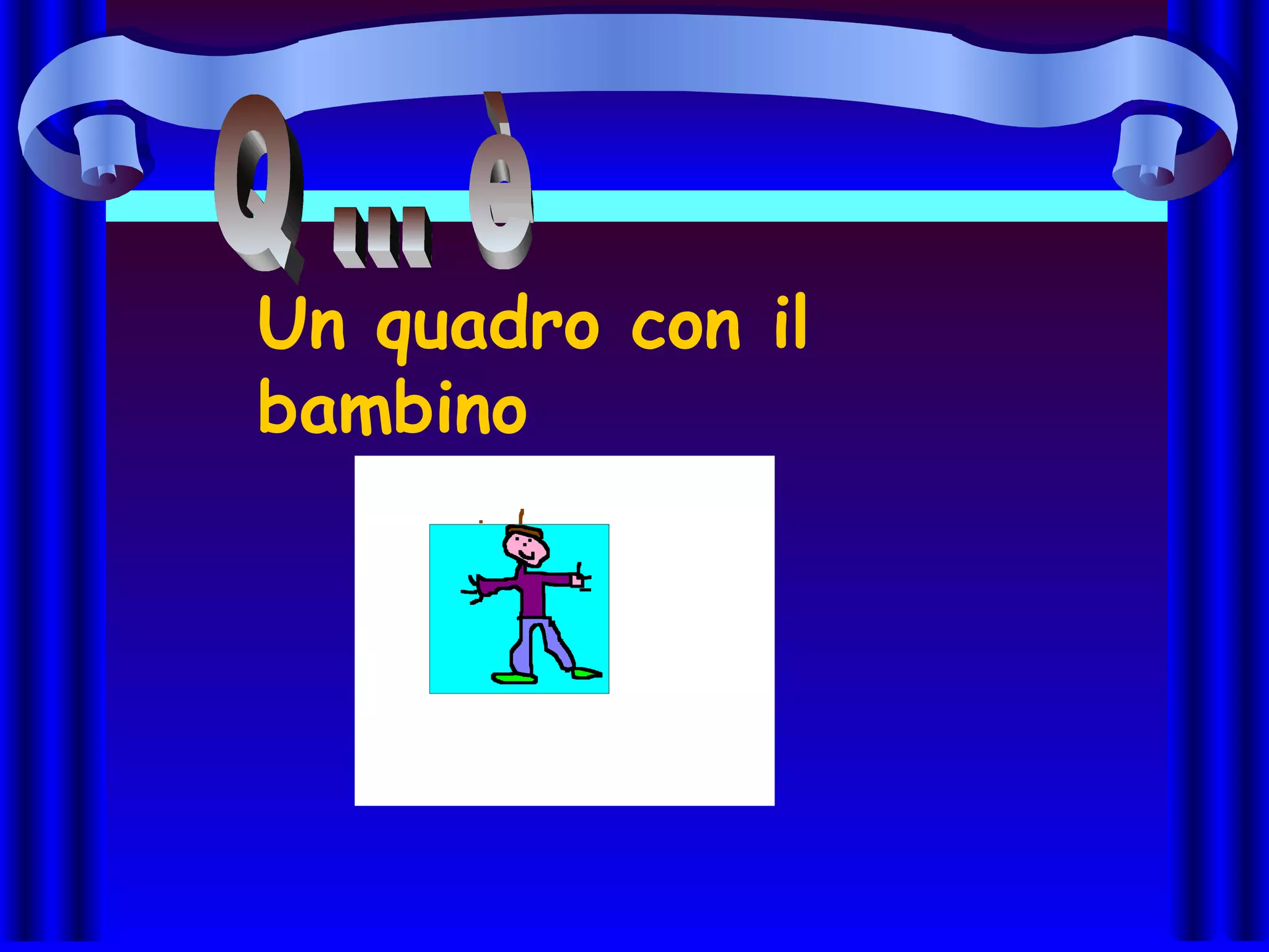 Un quadro con il
bambino
 