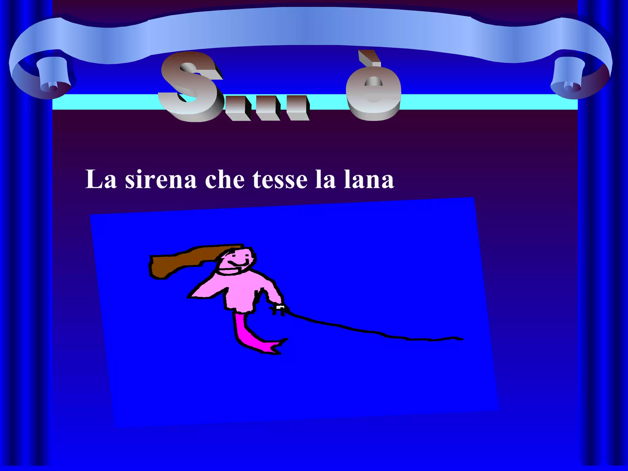La sirena che tesse la lana
 