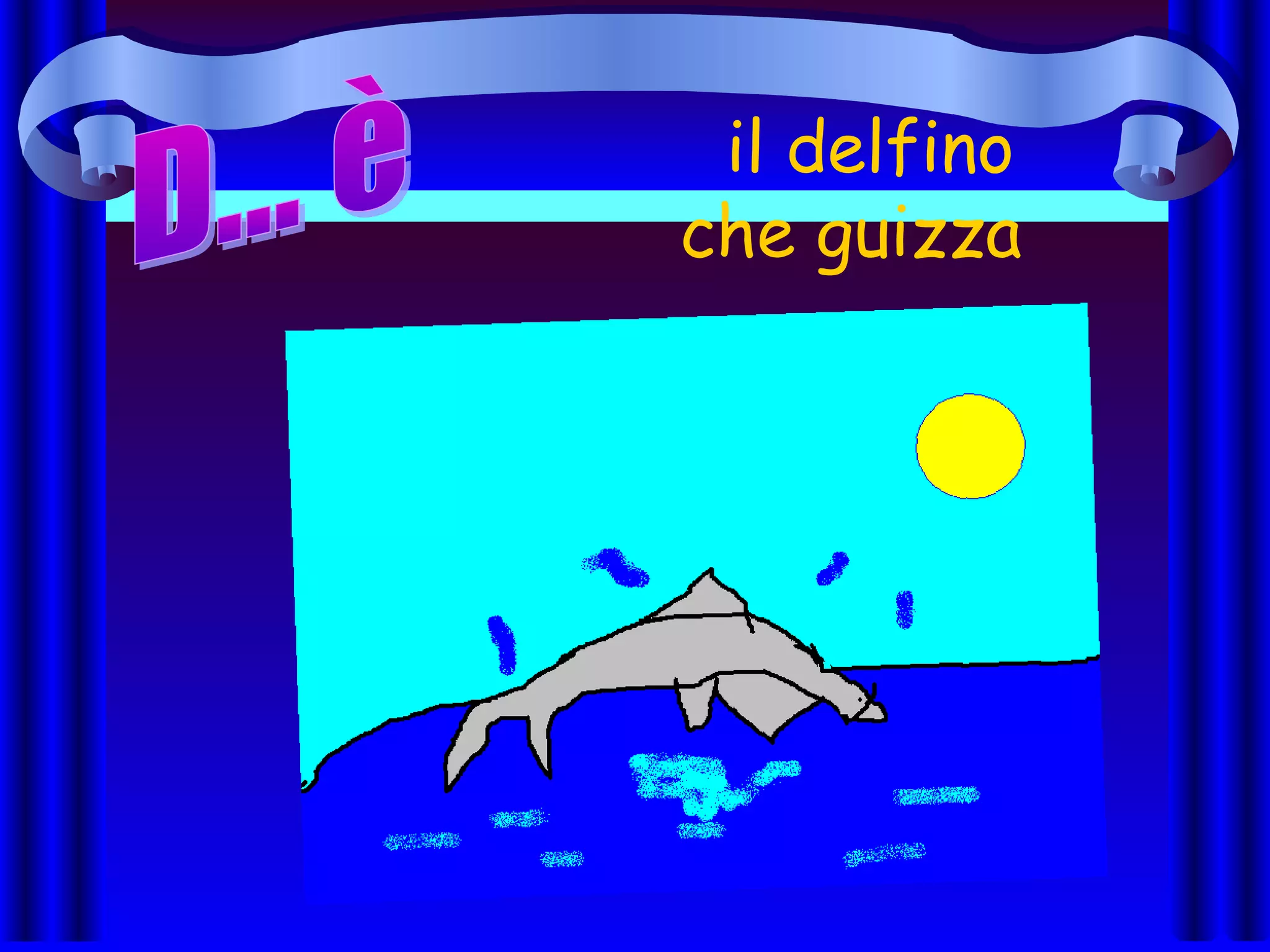 il delfino
che guizza
 