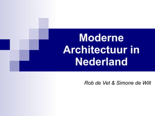Moderne Architectuur in Nederland Rob de Vet & Simone de Wilt 