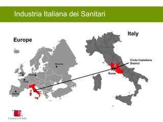 Industria Italiana dei Sanitari 
00 
Europe 
Italy 
Rome 
Paris 
Madrid 
Berlin 
Moscow 
Civita Castellana 
District 
London 
Rome  