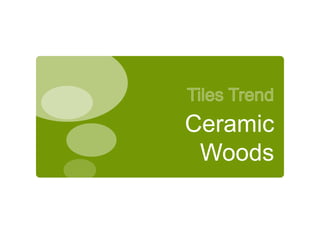 Ceramic 
Woods  