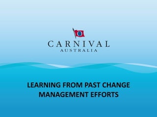 LEARNING FROM PAST CHANGE MANAGEMENT EFFORTS 
