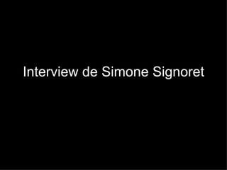 Interview de Simone Signoret 
