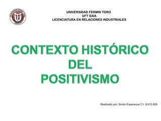 UNIVERSIDAD FERMIN TORO
                UFT SAIA
LICENCIATURA EN RELACIONES INDUSTRIALES




                         Realizado por: Simón Esperanza C.I. 8.610.609
 