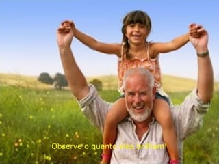 Observe o quanto eles brilham! 