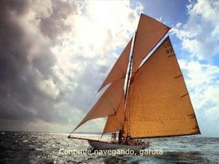 Continue navegando, garota
 