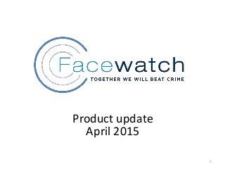 2 0 1 4
STRICTLY PRIVATE & CONFIDENTIAL
1
Product update
April 2015
 