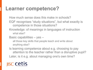 Competence involves choices Competence depends on combination of parts explicit knowledge about what needs to be done and how 