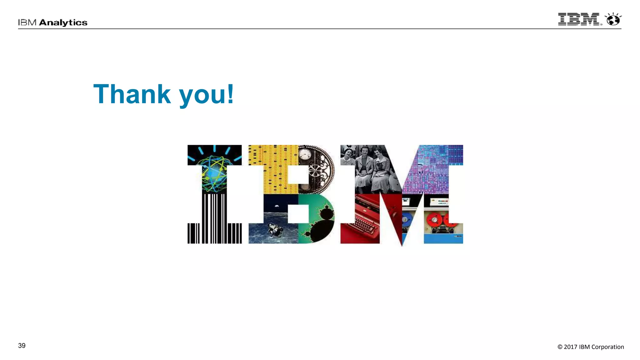© 2017 IBM Corporation39
Thank you!
 