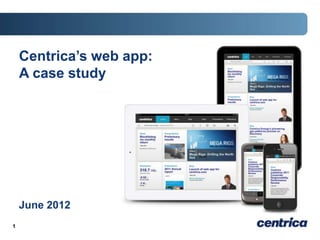 Centrica’s web app:
    A case study




    June 2012
1
 