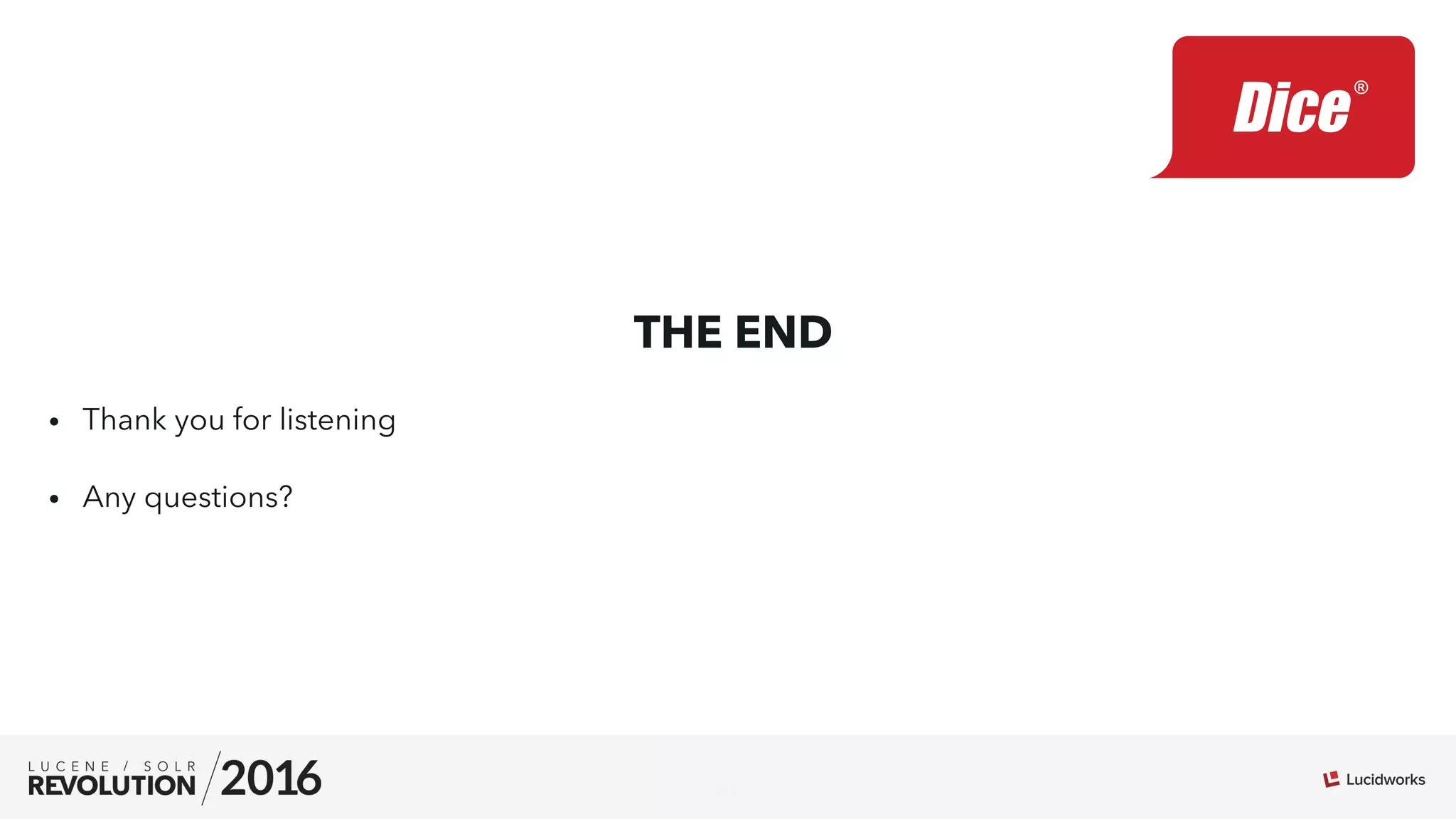 27
THE END
•  Thank you for listening
•  Any questions?
 
