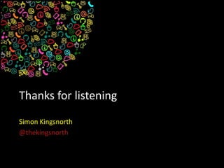 Thanks for listening
Simon Kingsnorth
@thekingsnorth
 