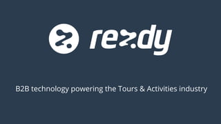 B2B technology powering the Tours & Activities industry 
 