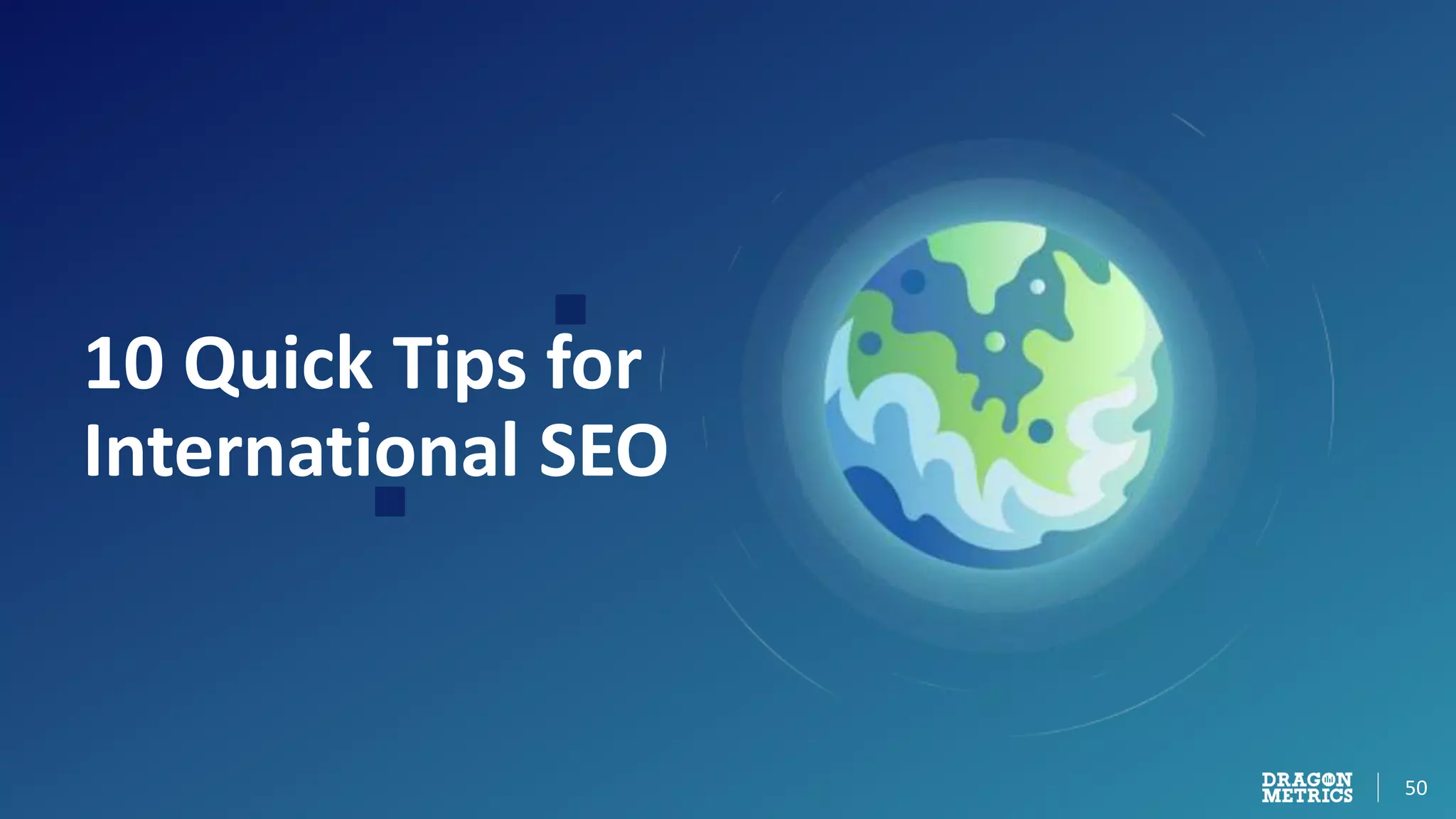 50
10 Quick Tips for
International SEO
 