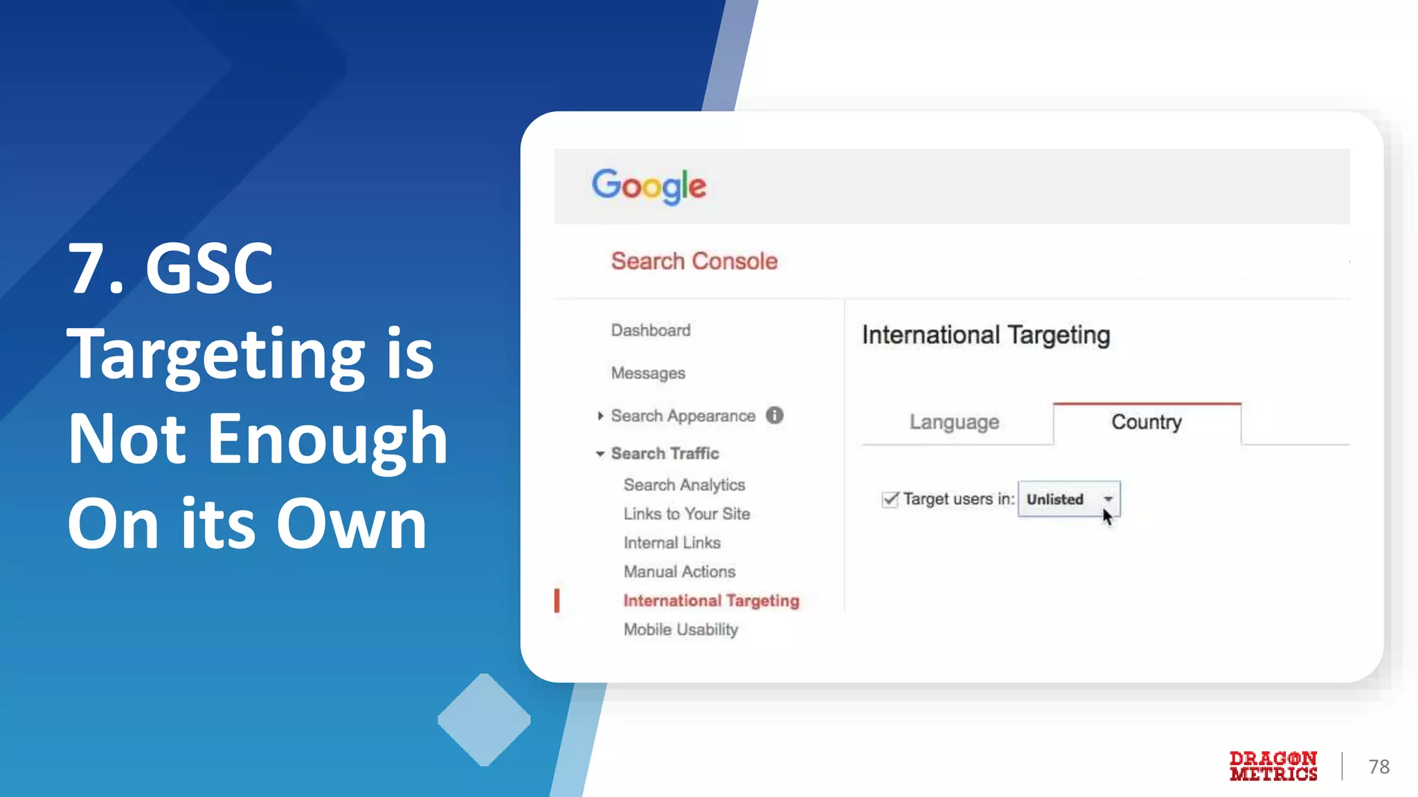 78
7. GSC
Targeting is
Not Enough
On its Own
 
