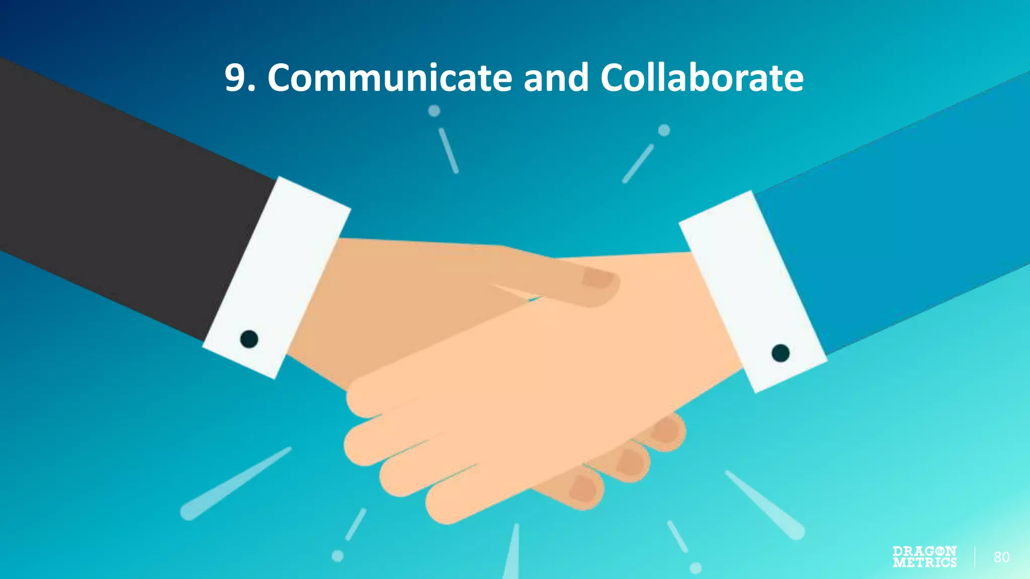 80
9. Communicate and Collaborate
 