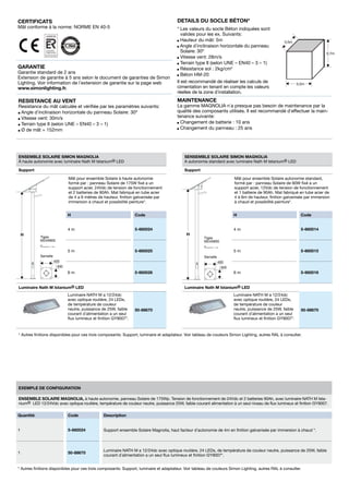 DETAILS DU SOCLE BÉTON*

CERTIFICATS

Mât conforme à la norme: NORME EN 40-5

GARANTIE

Garantie standard de 2 ans
Extension de garantie à 5 ans selon le document de garanties de Simon
Lighting. Voir information de l´extension de garantie sur la page web
www.simonlighting.fr.

* Les valeurs du socle Béton indiquées sont
valides pour les ex. Suivants:
Hauteur du mât: 5m
Angle d´inclinaison horizontale du panneau
Solaire: 30º
Vitesse vent: 28m/s
Terrain type II (selon UNE – EN40 – 3 – 1)
Résistance sol : 2kg/cm2
Béton HM-20
Il est recommandé de réaliser les calculs de
cimentation en tenant en compte les valeurs
réelles de la zone d´installation.

0,5m
0,7m

0,5m

MAINTENANCE

RESISTANCE AU VENT

Resistance du mât calculée et vérifiée par les paramètres suivants:
Angle d´inclinaison horizontale du panneau Solaire: 30º
Vitesse vent: 30m/s
Terrain type II (selon UNE – EN40 – 3 – 1)
Ø de mât = 152mm

La gamme MAGNOLIA n´a presque pas besoin de maintenance par la
qualité des composants utilisés. Il est recommandé d´effectuer la maintenance suivante:
Changement de batterie : 10 ans
Changement du panneau : 25 ans

ENSEMBLE SOLAIRE SIMON MAGNOLIA
À haute autonomie avec luminaire Nath M Istanium® LED

SENSEMBLE SOLAIRE SIMON MAGNOLIA
A autonomie standard avec luminaire Nath M Istanium® LED

Support

Support
Mât pour ensemble Solaire à haute autonomie
formé par : panneau Solaire de 175W fixé a un
support acier, 24Vdc de tension de fonctionnement
et 2 batteries de 90Ah. Mat fabriqué en tube acier
de 4 a 6 mètres de hauteur, finition galvanisée par
immersion à chaud et possibilité peinture*.
H

Code

H

Code

4m
H

Mât pour ensemble Solaire autonomie standard,
formé par : panneau Solaire de 90W fixé a un
support acier, 12Vdc de tension de fonctionnement
et 1 batterie de 90Ah. Mat fabriqué en tube acier de
4 à 6m de hauteur, finition galvanisée par immersion
à chaud et possibilité peinture*.

5-660024

4m

5-660014

5m

5-660015

6m

5-660016

H

Tiges
M24X800

Tiges
M24X800

5-660025

5m
Semelle

Semelle
400

400

300

300

5-660026

6m
Luminaire Nath M Istanium® LED

Luminaire Nath M Istanium® LED

Luminaire NATH M a 12/24dc
avec optique routière, 24 LEDs,
de température de couleur
neutre, puissance de 25W, faible
courant d´alimentation a un seul
flux lumineux et finition GY9007*.

50-88670

Luminaire NATH M a 12/24dc
avec optique routière, 24 LEDs,
de température de couleur
neutre, puissance de 25W, faible
courant d´alimentation a un seul
flux lumineux et finition GY9007*.

50-88670

* Autres finitions disponibles pour ces trois composants: Support, luminaire et adaptateur. Voir tableau de couleurs Simon Lighting, autres RAL à consulter.

Exemple de configuration
ENSEMBLE SOLAIRE MAGNOLIA, à haute autonomie, panneau Solaire de 175Wp. Tension de fonctionnement de 24Vdc et 2 batteries 90Ah, avec luminaire NATH M Istanium® LED 12/24Vdc avec optique routière, température de couleur neutre, puissance 25W, faible courant alimentation à un seul niveau de flux lumineux et finition GY9007.
Quantité

Code

Description

1

5-660024

Support ensemble Solaire Magnolia, haut facteur d´autonomie de 4m en finition galvanisée par immersion à chaud *.

1

50-88670

Luminaire NATH M a 12/24dc avec optique routière, 24 LEDs, de température de couleur neutre, puissance de 25W, faible
courant d´alimentation a un seul flux lumineux et finition GY9007*.

* Autres finitions disponibles pour ces trois composants: Support, luminaire et adaptateur. Voir tableau de couleurs Simon Lighting, autres RAL à consulter.

 