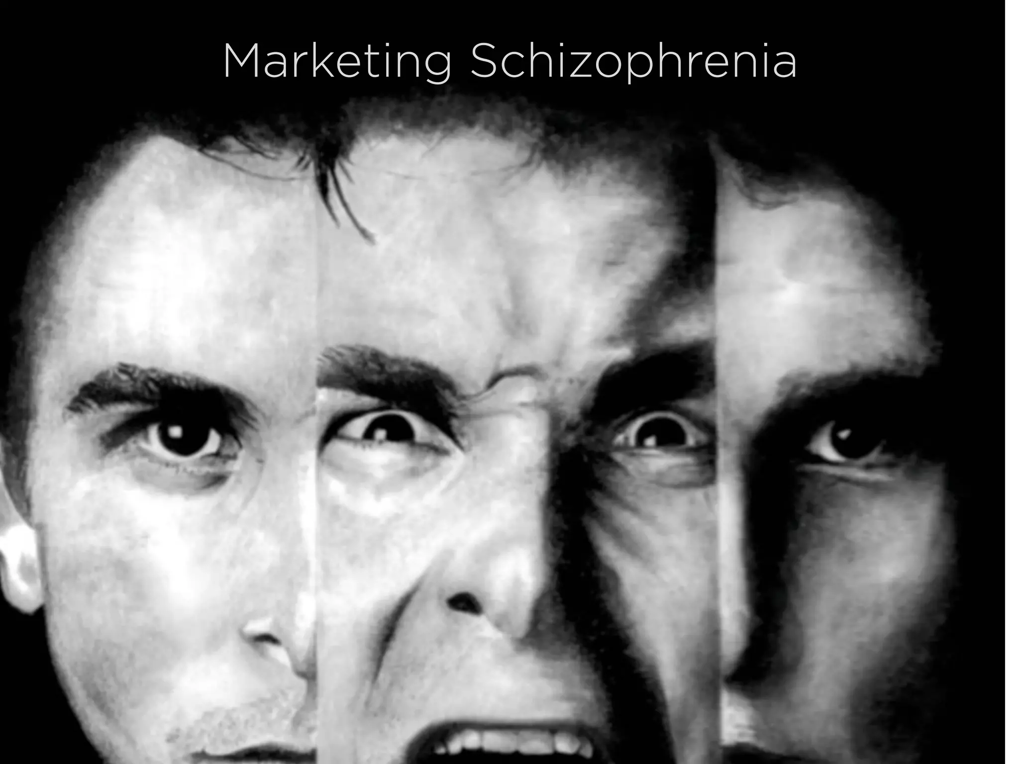 Marketing Schizophrenia
 