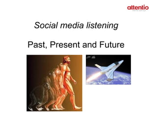 Social media listening Past, Present and Future 