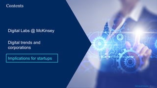 11McKinsey & Company
Contents
Digital Labs @ McKinsey
Digital trends and
corporations
Implications for startups
8McKinsey & Company
 