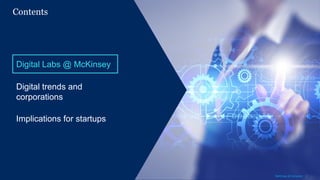 2McKinsey & Company
Contents
Digital Labs @ McKinsey
Digital trends and
corporations
Implications for startups
2McKinsey & Company
 