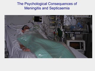 The Psychological Consequences of  Meningitis and Septicaemia  