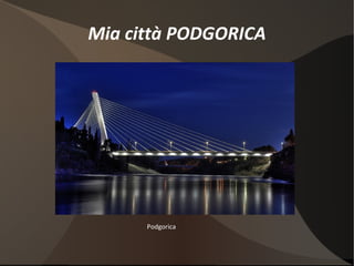 Mia città PODGORICA Podgorica 
