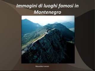 Immagini di luoghi famosi in Montenegro Mausoleo Lovcen 