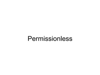Permissionless 
 