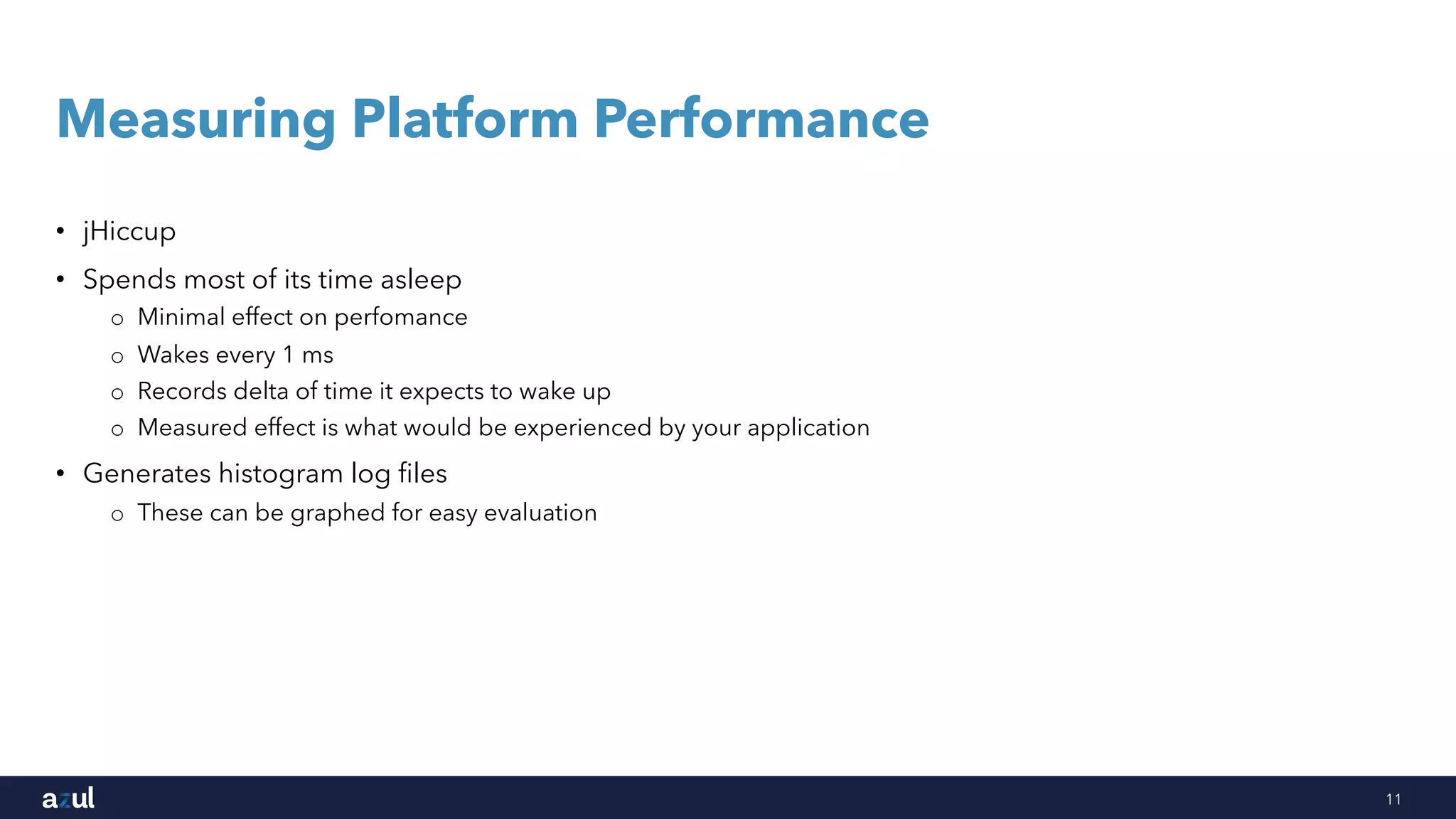 11
Measuring Platform Performance
• jHiccup
• Spends most of its time asleep
o Minimal effect on perfomance
o Wakes every 1 ms
o Records delta of time it expects to wake up
o Measured effect is what would be experienced by your application
• Generates histogram log files
o These can be graphed for easy evaluation
 