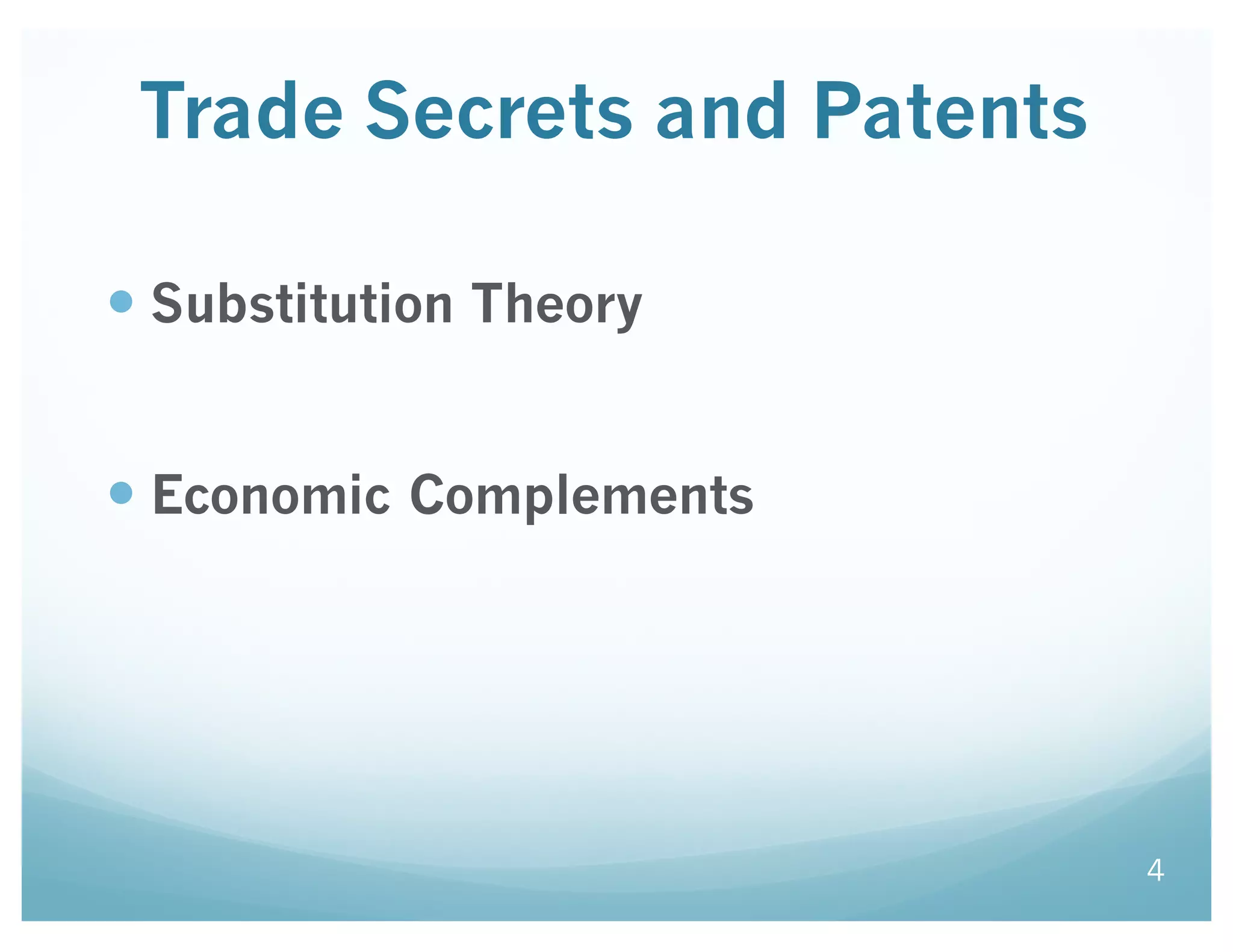 Trade Secrets and Patents
— Substitution Theory
— Economic Complements
4
 