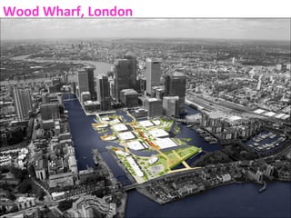Wood Wharf, London

 