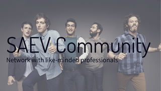 SAEV CommunityNetwork with like-minded professionals
 