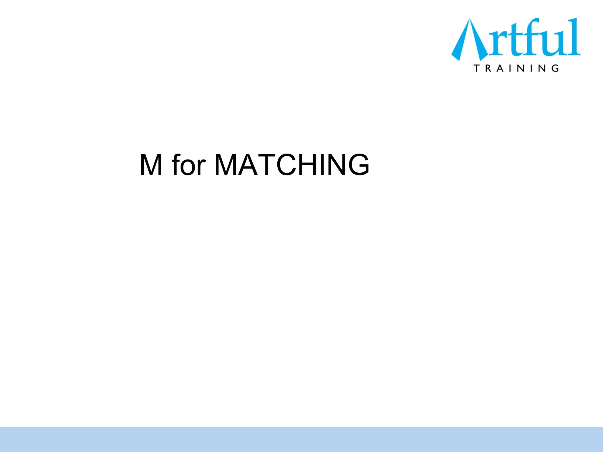 M for MATCHING
 