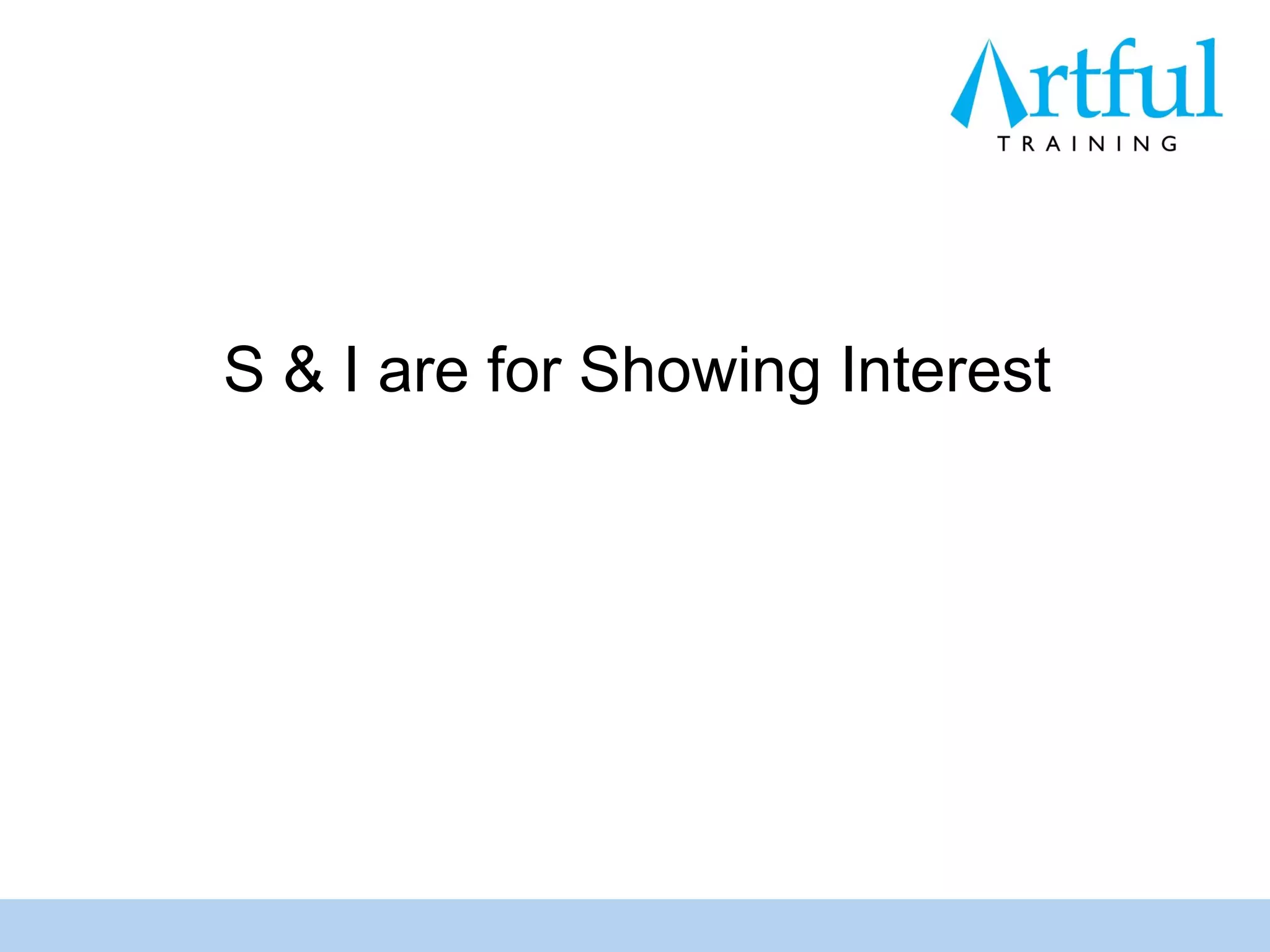 S & I are for Showing Interest
 
