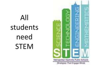 All 
students 
need 
STEM 
 