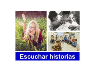 Escuchar historias
 